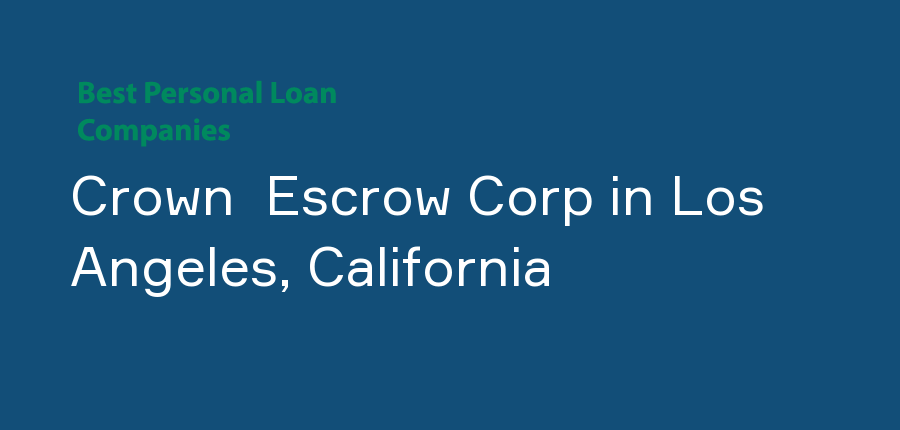 Crown  Escrow Corp in California, Los Angeles