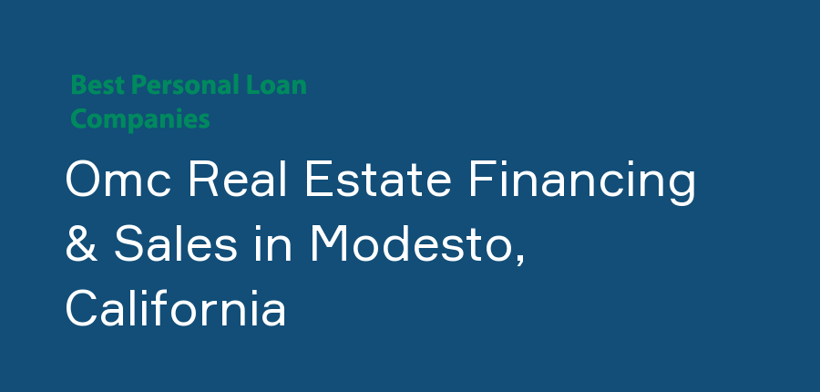 Omc Real Estate Financing & Sales in California, Modesto