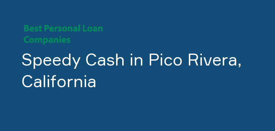 Speedy Cash in California, Pico Rivera