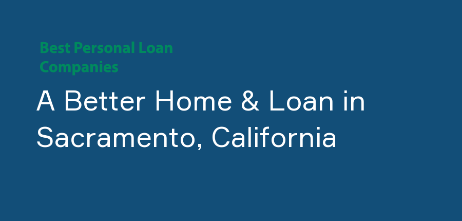 A Better Home & Loan in California, Sacramento