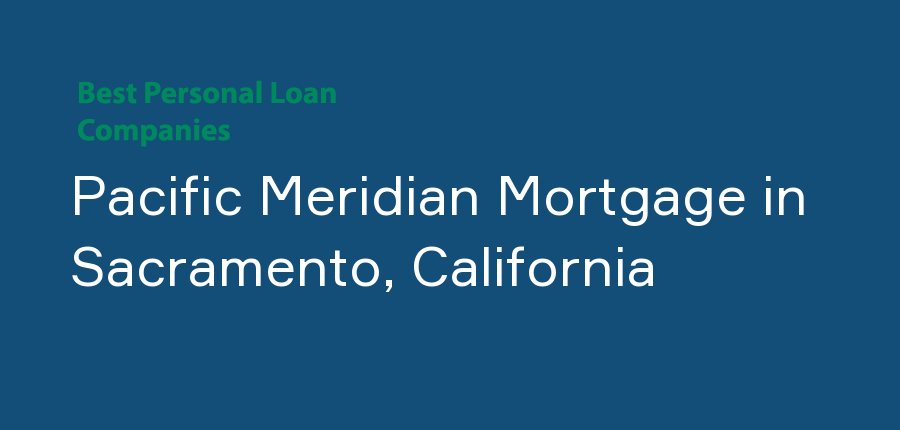 Pacific Meridian Mortgage in California, Sacramento