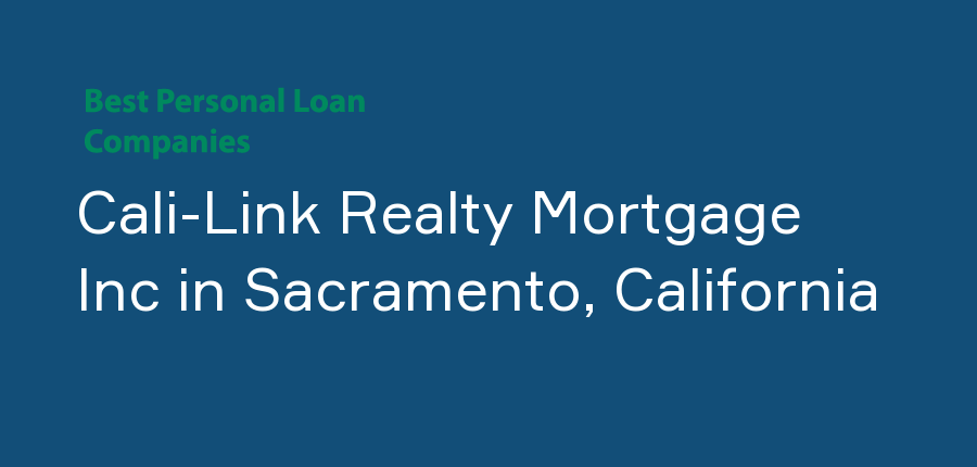 Cali-Link Realty Mortgage Inc in California, Sacramento