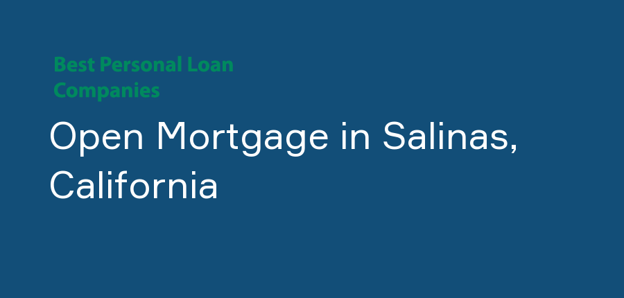Open Mortgage in California, Salinas