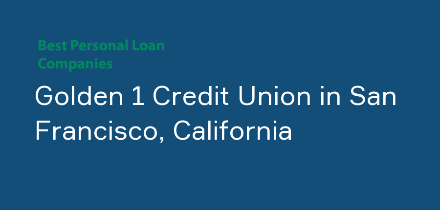 Golden 1 Credit Union in California, San Francisco