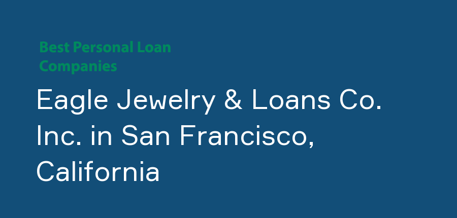 Eagle Jewelry & Loans Co. Inc. in California, San Francisco