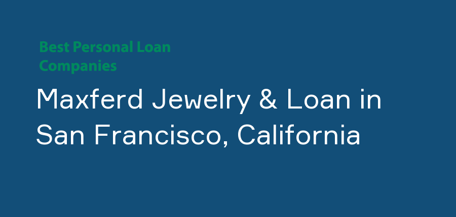 Maxferd Jewelry & Loan in California, San Francisco