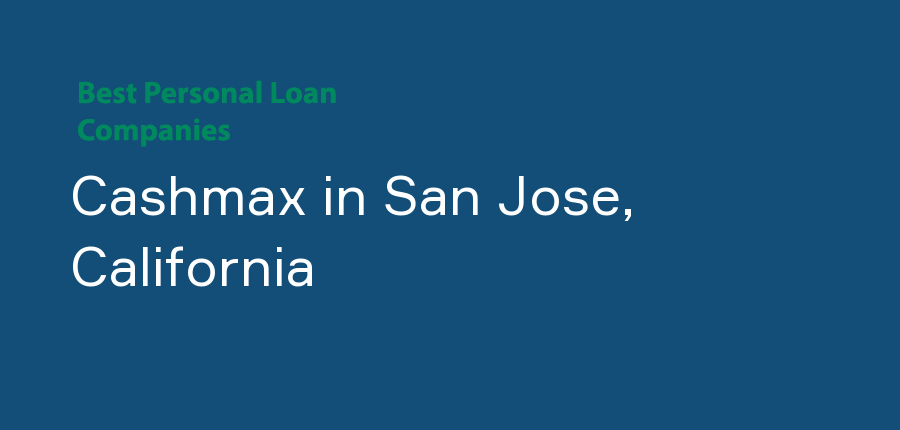 Cashmax in California, San Jose