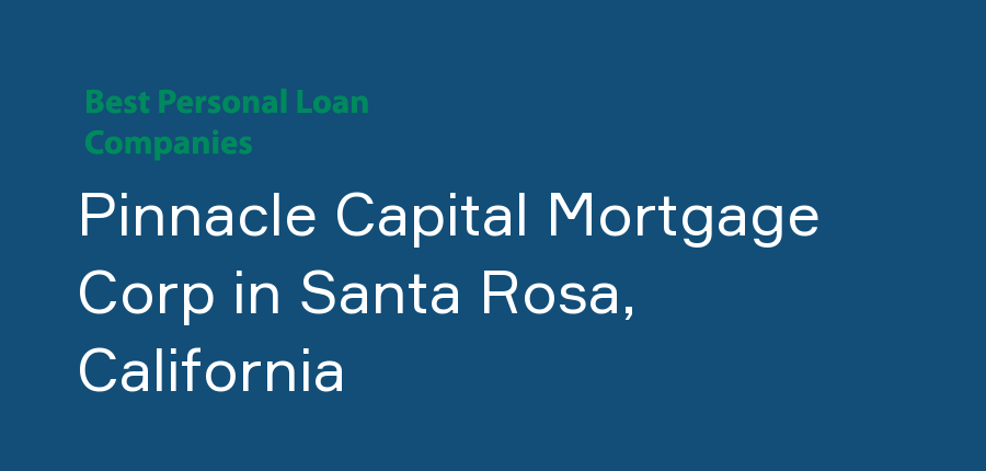 Pinnacle Capital Mortgage Corp in California, Santa Rosa