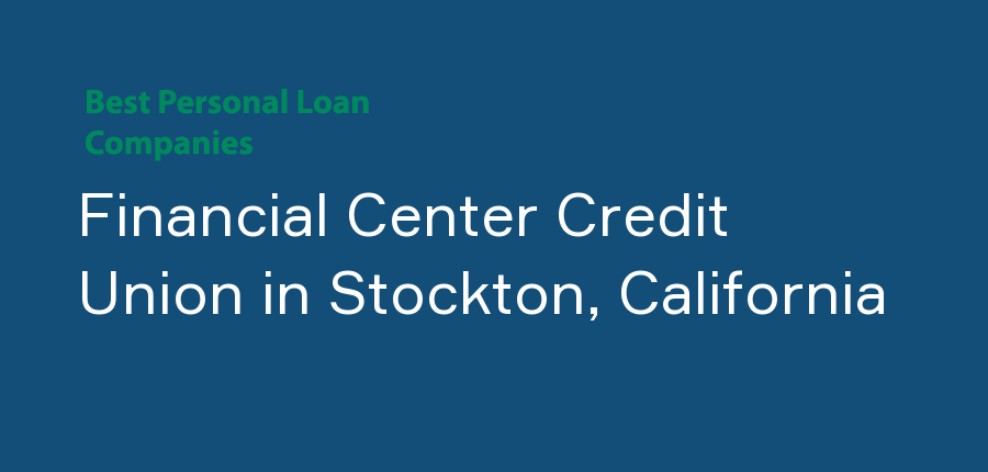 Financial Center Credit Union in California, Stockton