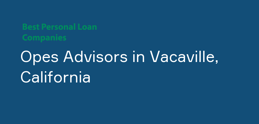 Opes Advisors in California, Vacaville