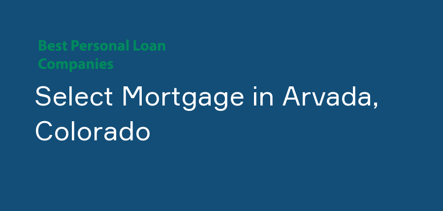 Select Mortgage in Colorado, Arvada