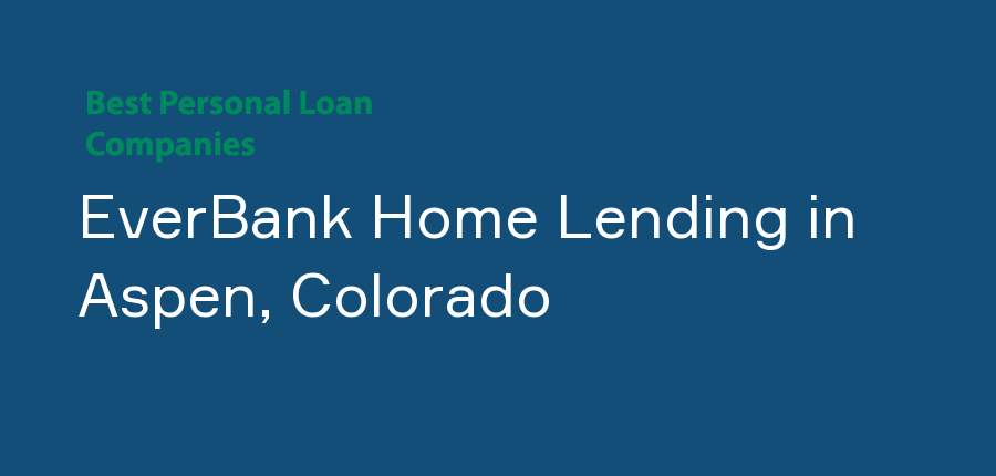 EverBank Home Lending in Colorado, Aspen