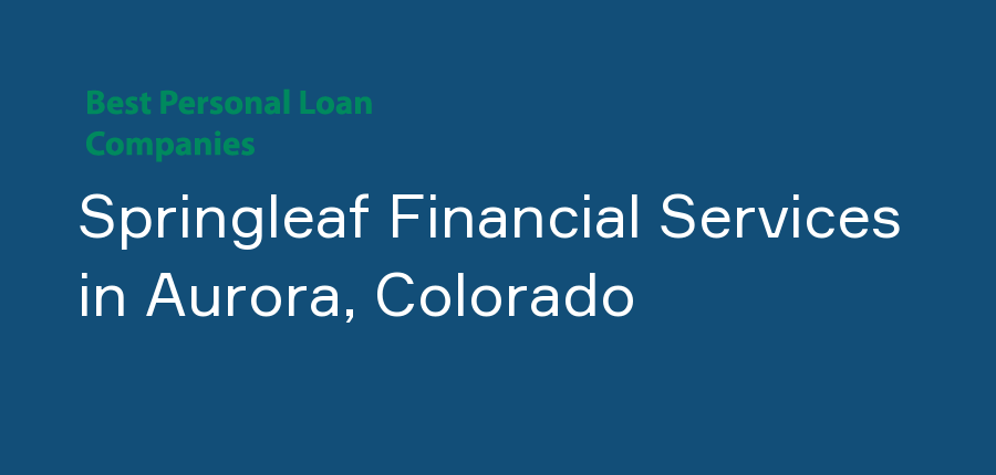 Springleaf Financial Services in Colorado, Aurora