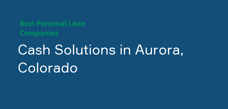 Cash Solutions in Colorado, Aurora
