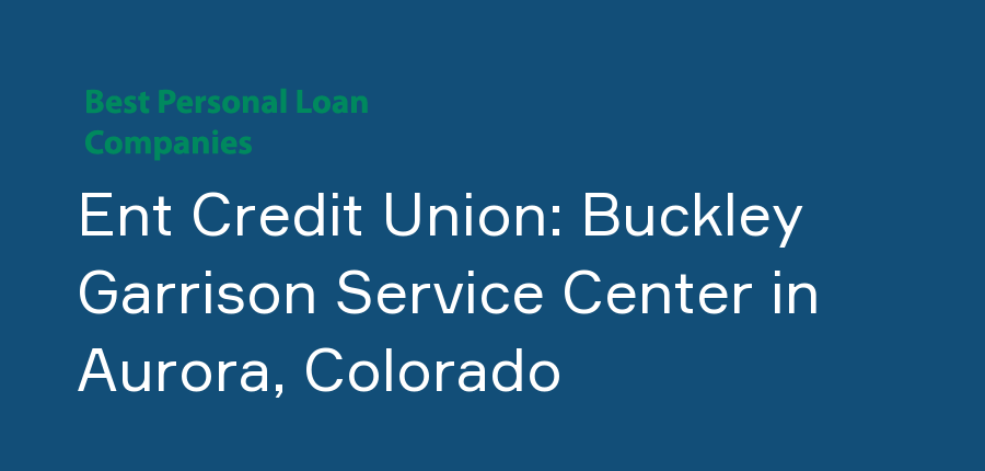 Ent Credit Union: Buckley Garrison Service Center in Colorado, Aurora
