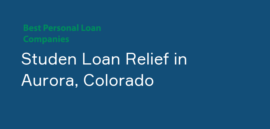 Studen Loan Relief in Colorado, Aurora