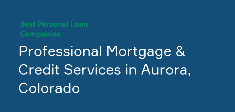 Professional Mortgage & Credit Services in Colorado, Aurora