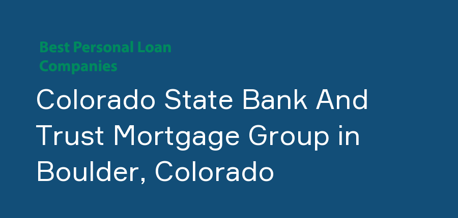 Colorado State Bank And Trust Mortgage Group in Colorado, Boulder