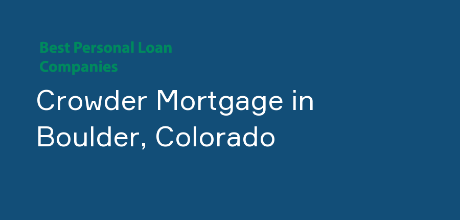 Crowder Mortgage in Colorado, Boulder