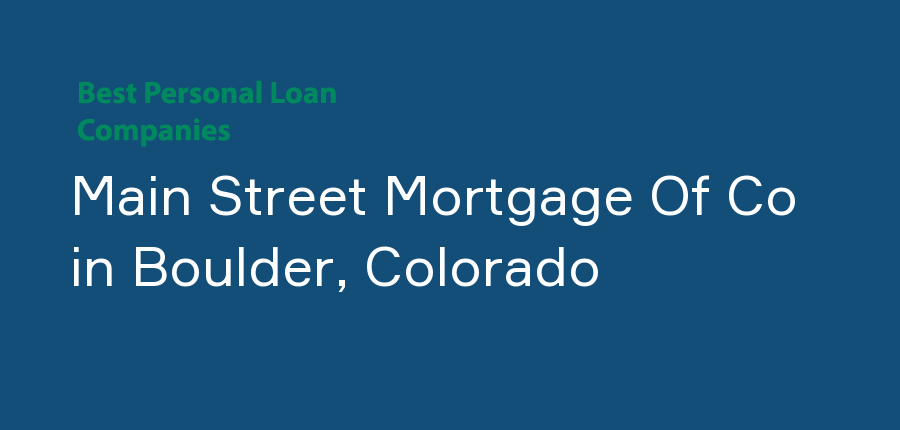 Main Street Mortgage Of Co in Colorado, Boulder
