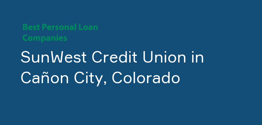 SunWest Credit Union in Colorado, Cañon City