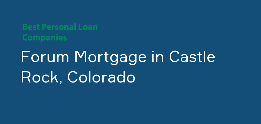 Forum Mortgage in Colorado, Castle Rock