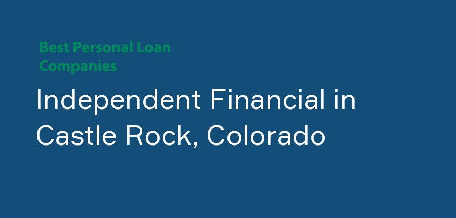 Independent Financial in Colorado, Castle Rock