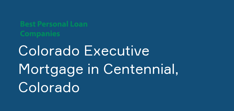 Colorado Executive Mortgage in Colorado, Centennial