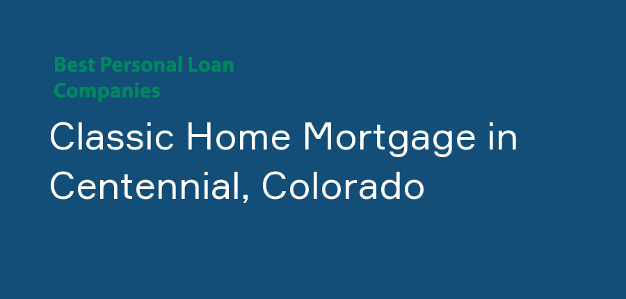 Classic Home Mortgage in Colorado, Centennial