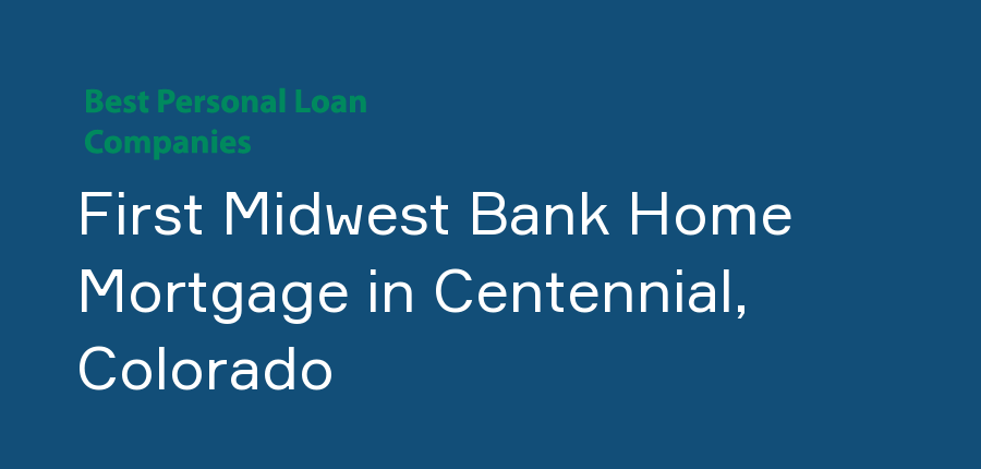 First Midwest Bank Home Mortgage in Colorado, Centennial
