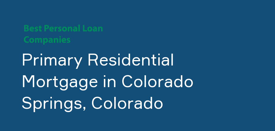Primary Residential Mortgage in Colorado, Colorado Springs