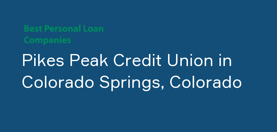 Pikes Peak Credit Union in Colorado, Colorado Springs