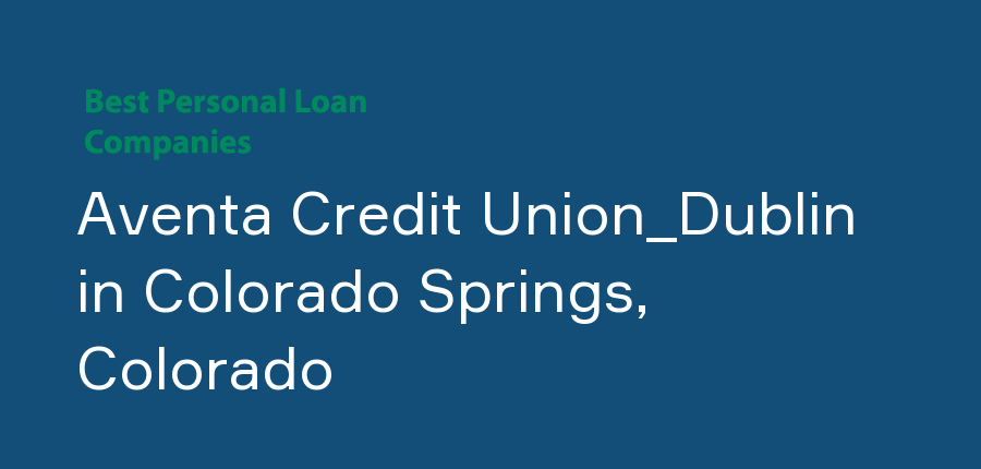 Aventa Credit Union_Dublin in Colorado, Colorado Springs