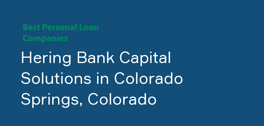 Hering Bank Capital Solutions in Colorado, Colorado Springs
