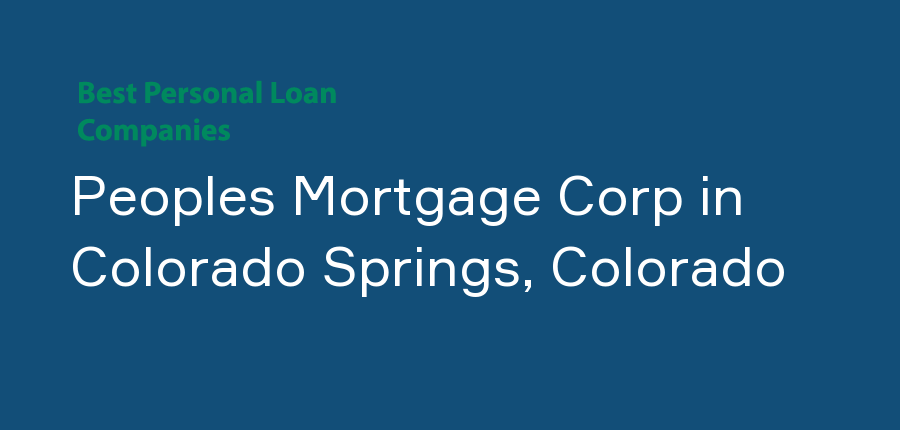 Peoples Mortgage Corp in Colorado, Colorado Springs