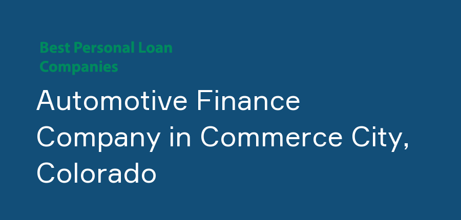 Automotive Finance Company in Colorado, Commerce City