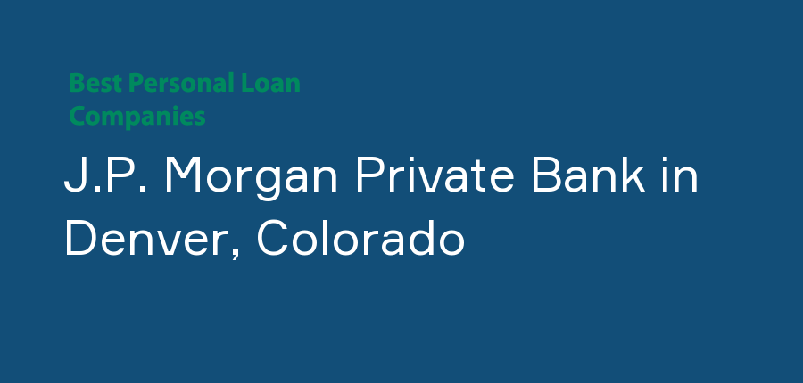 J.P. Morgan Private Bank in Colorado, Denver