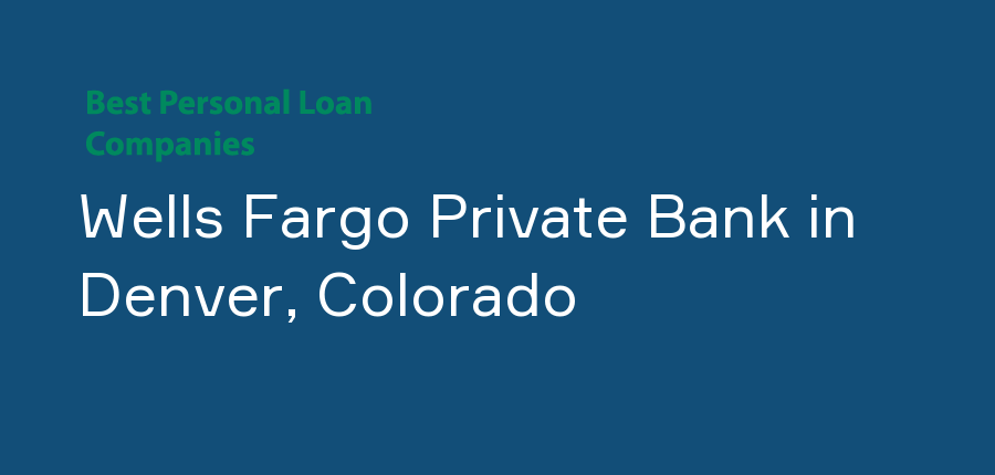 Wells Fargo Private Bank in Colorado, Denver