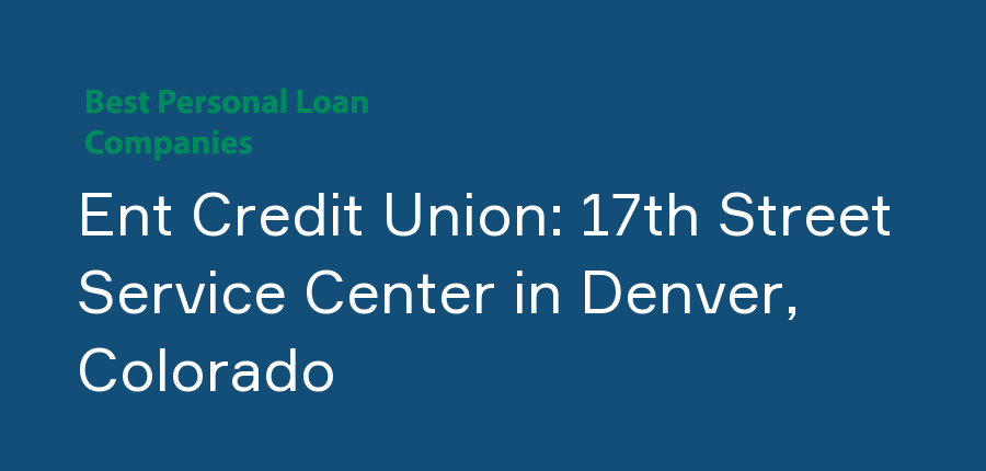 Ent Credit Union: 17th Street Service Center in Colorado, Denver