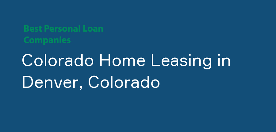 Colorado Home Leasing in Colorado, Denver
