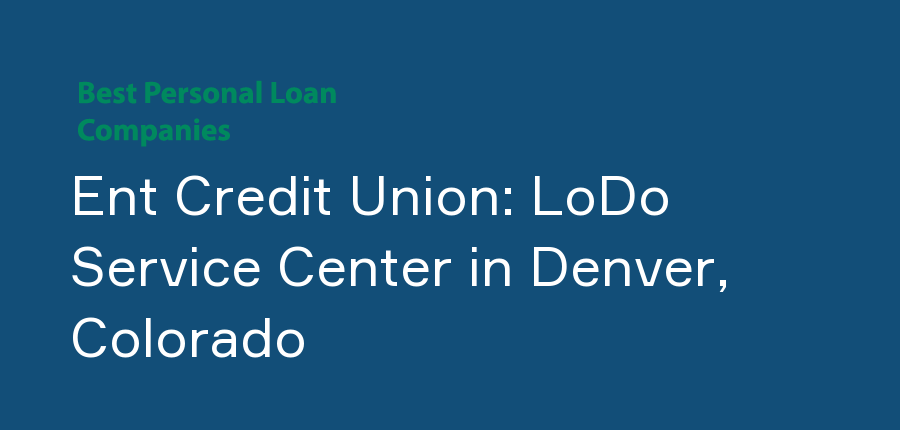 Ent Credit Union: LoDo Service Center in Colorado, Denver