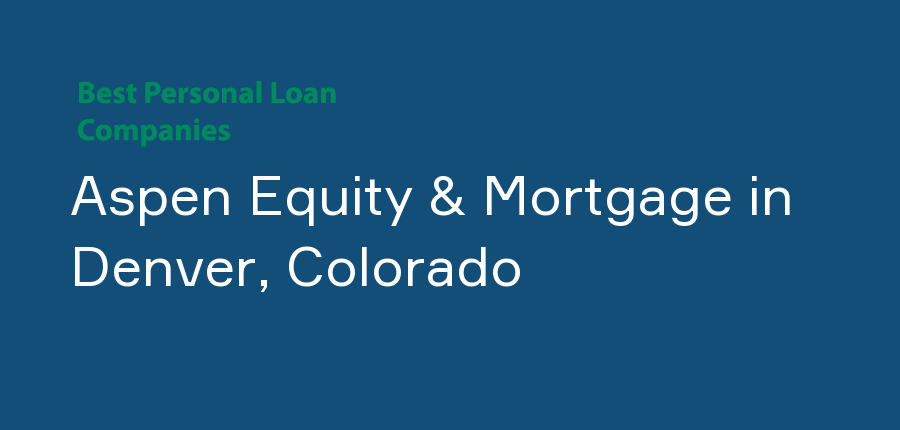Aspen Equity & Mortgage in Colorado, Denver