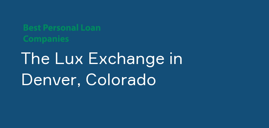 The Lux Exchange in Colorado, Denver
