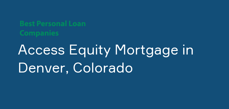 Access Equity Mortgage in Colorado, Denver