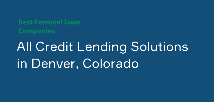 All Credit Lending Solutions in Colorado, Denver