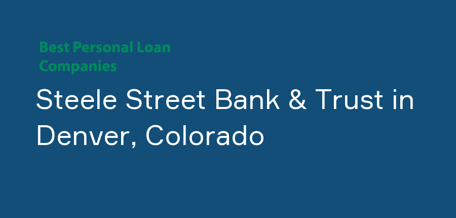 Steele Street Bank & Trust in Colorado, Denver