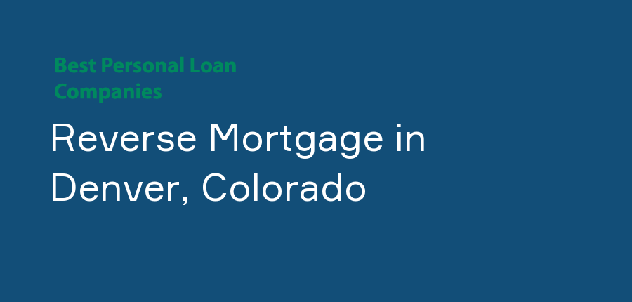 Reverse Mortgage in Colorado, Denver
