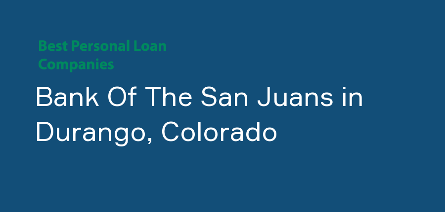 Bank Of The San Juans in Colorado, Durango