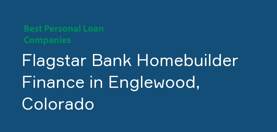 Flagstar Bank Homebuilder Finance in Colorado, Englewood