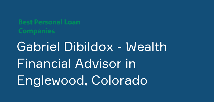 Gabriel Dibildox - Wealth Financial Advisor in Colorado, Englewood